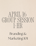 April 16 - Group Session - Branding & Marketing 101